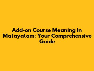 Add-on Course Meaning In Malayalam: Your Comprehensive Guide