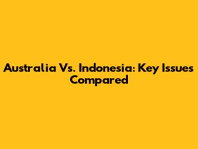 Australia Vs. Indonesia: Key Issues Compared