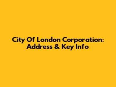 City Of London Corporation: Address & Key Info