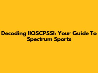Decoding IIOSCPSSI: Your Guide To Spectrum Sports