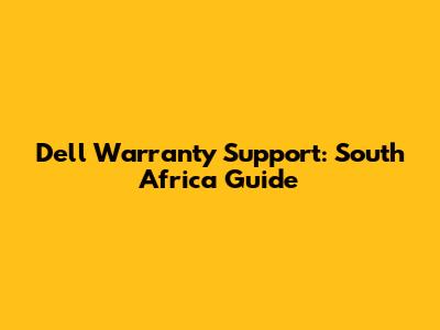 Dell Warranty Support: South Africa Guide