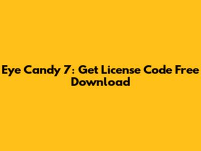 Eye Candy 7: Get License Code Free Download