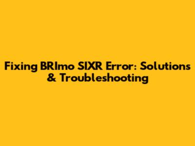 Fixing BRImo SIXR Error: Solutions & Troubleshooting