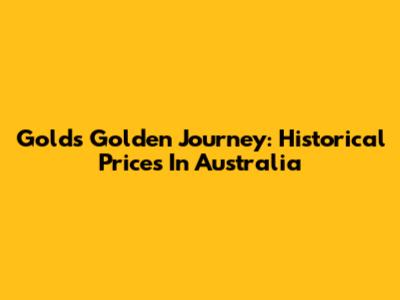 Gold's Golden Journey: Historical Prices In Australia