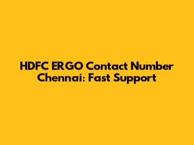 HDFC ERGO Contact Number Chennai: Fast Support