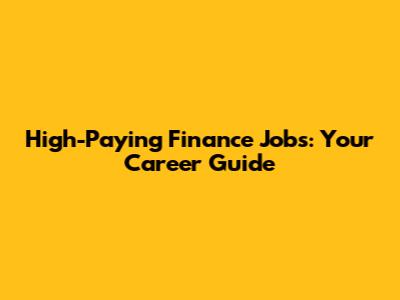 High-Paying Finance Jobs: Your Career Guide