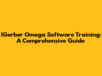 IGerber Omega Software Training: A Comprehensive Guide