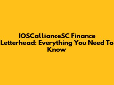 IOSCallianceSC Finance Letterhead: Everything You Need To Know