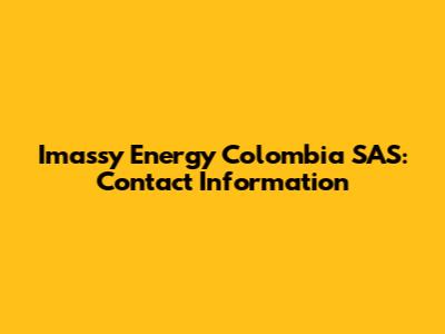 Imassy Energy Colombia SAS: Contact Information
