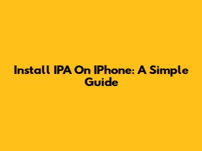 Install IPA On IPhone: A Simple Guide