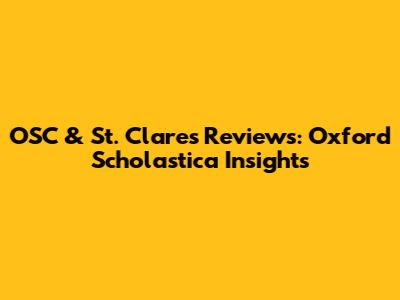 OSC & St. Clares Reviews: Oxford Scholastica Insights