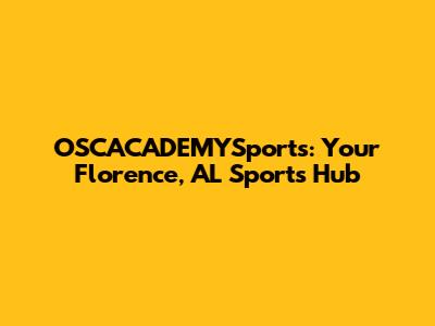 OSCACADEMYSports: Your Florence, AL Sports Hub