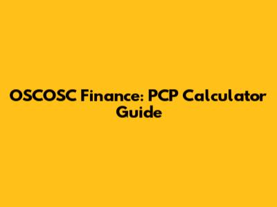 OSCOSC Finance: PCP Calculator Guide