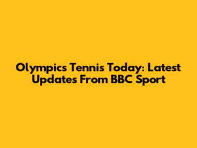 Olympics Tennis Today: Latest Updates From BBC Sport