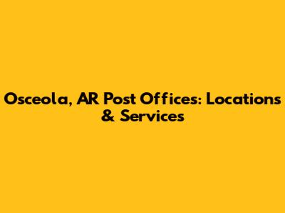 Osceola, AR Post Offices: Locations & Services
