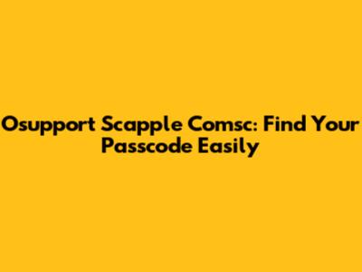 Osupport Scapple Comsc: Find Your Passcode Easily
