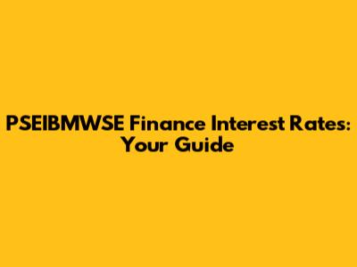 PSEIBMWSE Finance Interest Rates: Your Guide