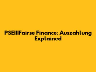 PSEIIIFairse Finance: Auszahlung Explained