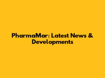 PharmaMar: Latest News & Developments