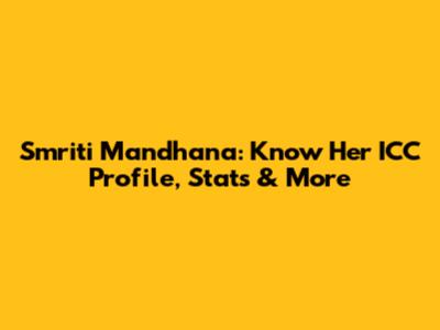 Smriti Mandhana: Know Her ICC Profile, Stats & More