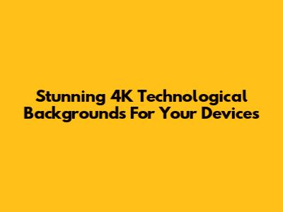 Stunning 4K Technological Backgrounds For Your Devices