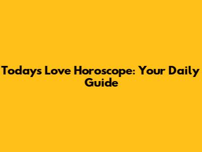 Today's Love Horoscope: Your Daily Guide