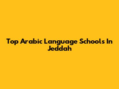 Top Arabic Language Schools In Jeddah