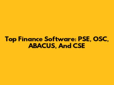 Top Finance Software: PSE, OSC, ABACUS, And CSE