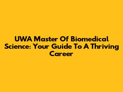 UWA Master Of Biomedical Science: Your Guide To A Thriving Career